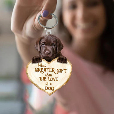 Labrador Retriever What Greater Gift Than The Love Of A Dog Acrylic Keychain GG036