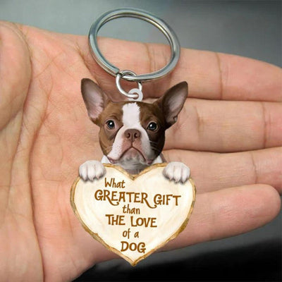 Boston Terrier What Greater Gift Than The Love Of A Dog Acrylic Keychain GG040
