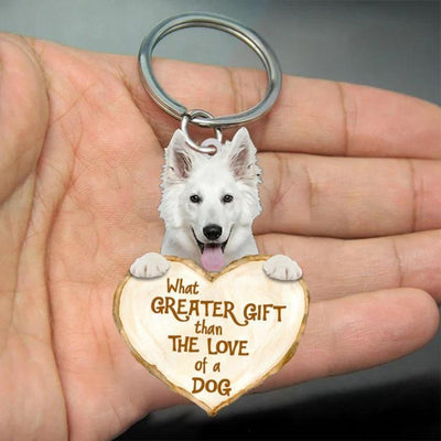 White German Shepherd What Greater Gift Than The Love Of A Dog Acrylic Keychain GG075
