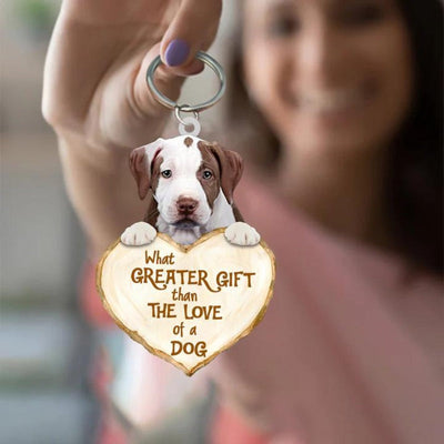 Pit Bull What Greater Gift Than The Love Of A Dog Acrylic Keychain GG090