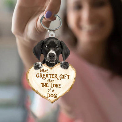 German Shorthaired Pointer What Greater Gift Than The Love Of A Dog Acrylic Keychain GG116